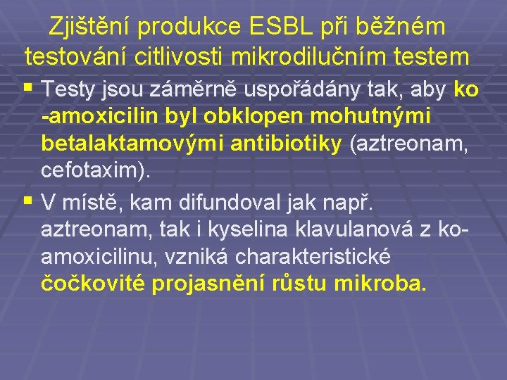 Zjištění produkce ESBL při běžném testování citlivosti mikrodilučním testem § Testy jsou záměrně uspořádány