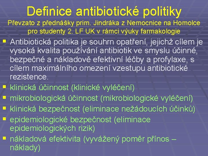 Definice antibiotické politiky Převzato z přednášky prim. Jindráka z Nemocnice na Homolce pro studenty