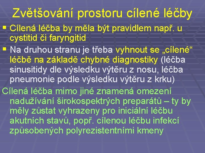 Zvětšování prostoru cílené léčby § Cílená léčba by měla být pravidlem např. u cystitid