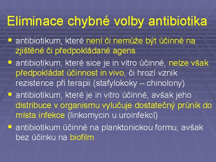 Eliminace chybné volby antibiotika § antibiotikum, které není či nemůže být účinné na §