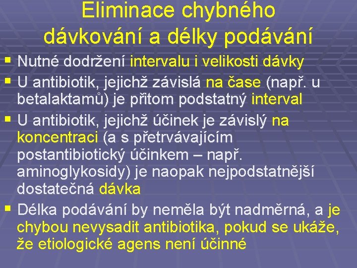 Eliminace chybného dávkování a délky podávání § Nutné dodržení intervalu i velikosti dávky §