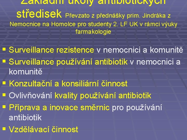 Základní úkoly antibiotických středisek Převzato z přednášky prim. Jindráka z Nemocnice na Homolce pro