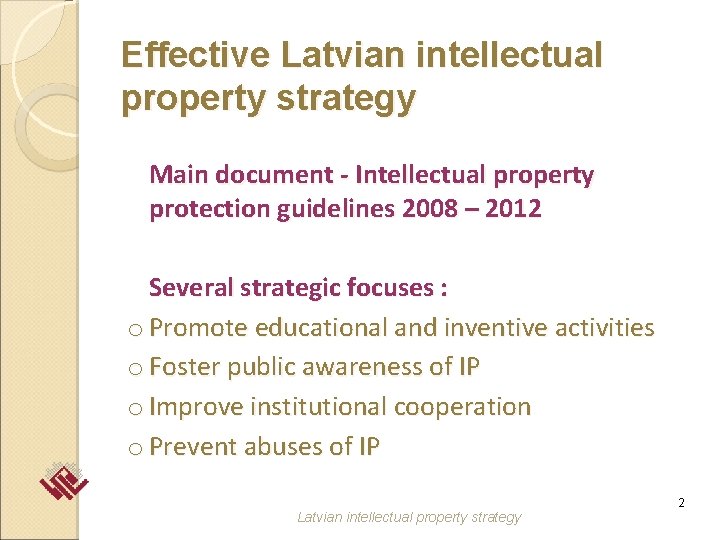 Effective Latvian intellectual property strategy Main document - Intellectual property protection guidelines 2008 –