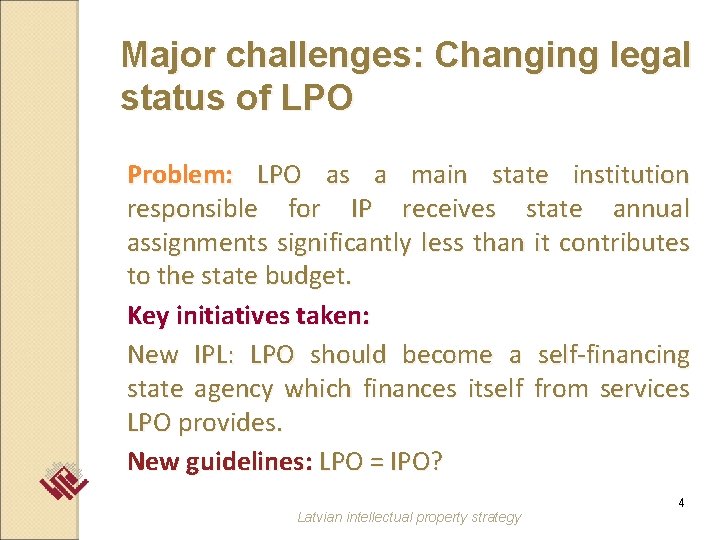 Major challenges: Changing legal status of LPO Problem: LPO as a main state institution