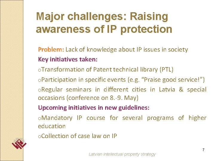 Major challenges: Raising awareness of IP protection Problem: Lack of knowledge about IP issues