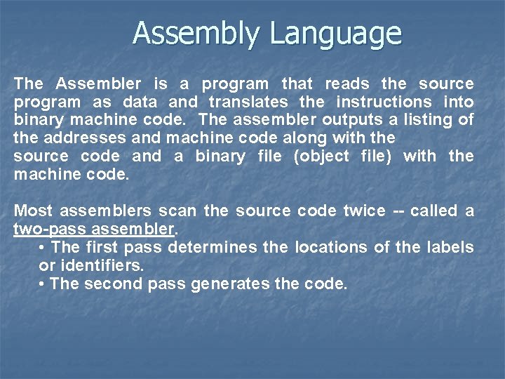 Assembly Language The Assembler is a program that reads the source program as data