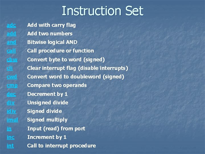 Instruction Set adc Add with carry flag add Add two numbers and Bitwise logical