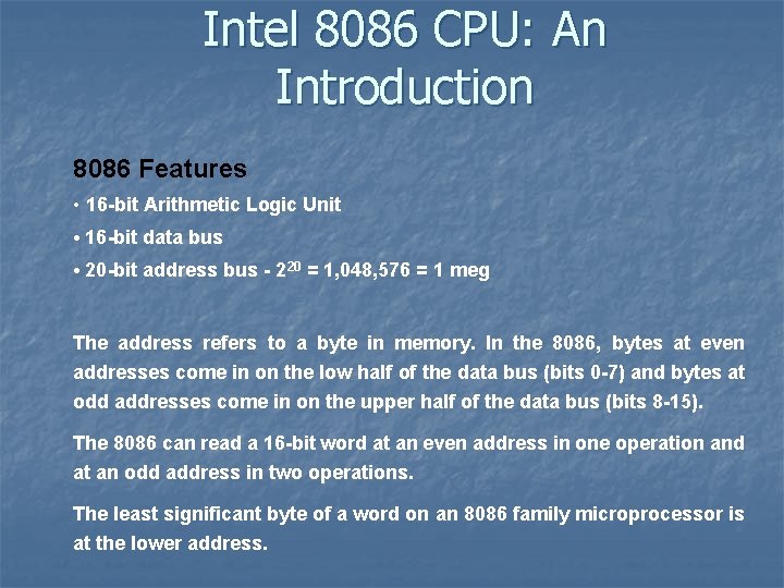 Intel 8086 CPU: An Introduction 8086 Features • 16 -bit Arithmetic Logic Unit •