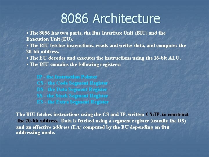 8086 Architecture • The 8086 has two parts, the Bus Interface Unit (BIU) and