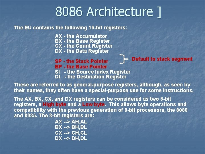 8086 Architecture ] The EU contains the following 16 -bit registers: AX - the