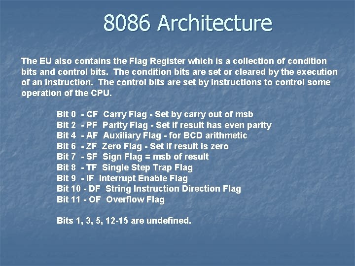 8086 Architecture The EU also contains the Flag Register which is a collection of