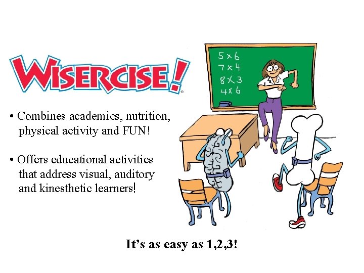  • Combines academics, nutrition, physical activity and FUN! • Offers educational activities that