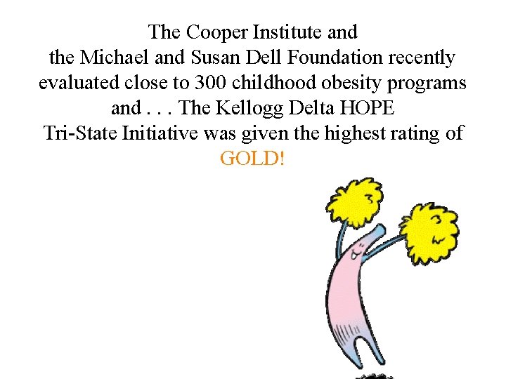 The Cooper Institute and the Michael and Susan Dell Foundation recently evaluated close to