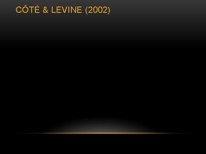 CÔTÉ & LEVINE (2002) 