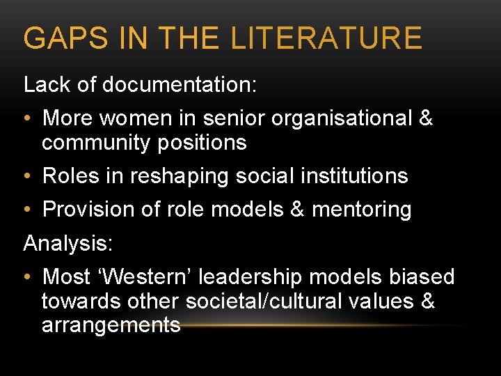 GAPS IN THE LITERATURE Lack of documentation: • More women in senior organisational &