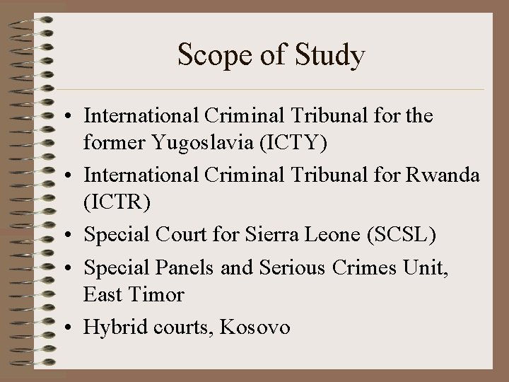 Scope of Study • International Criminal Tribunal for the former Yugoslavia (ICTY) • International