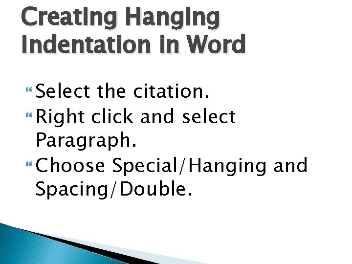 Creating Hanging Indentation in Word Select the citation. Right click and select Paragraph. Choose