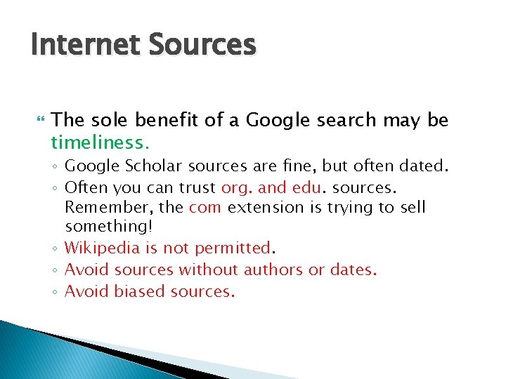 Internet Sources The sole benefit of a Google search may be timeliness. ◦ Google