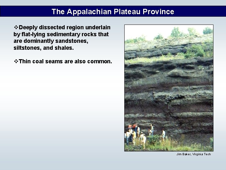 The Appalachian Plateau Province v. Deeply dissected region underlain by flat-lying sedimentary rocks that