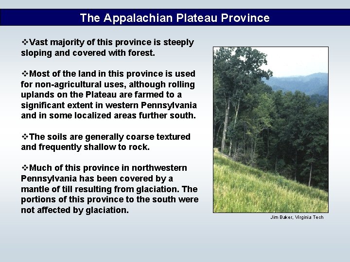 The Appalachian Plateau Province v. Vast majority of this province is steeply sloping and