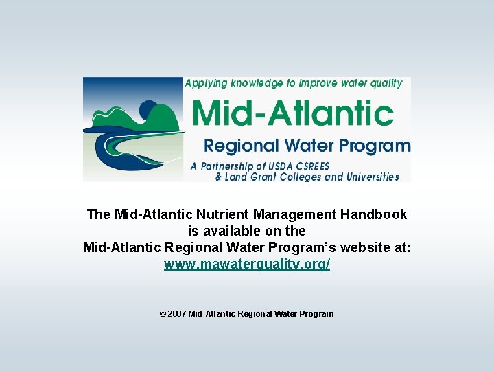 The Mid-Atlantic Nutrient Management Handbook is available on the Mid-Atlantic Regional Water Program’s website