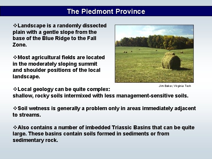 The Piedmont Province v. Landscape is a randomly dissected plain with a gentle slope