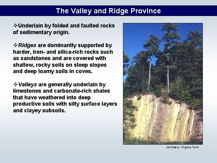 The Valley and Ridge Province v. Underlain by folded and faulted rocks of sedimentary