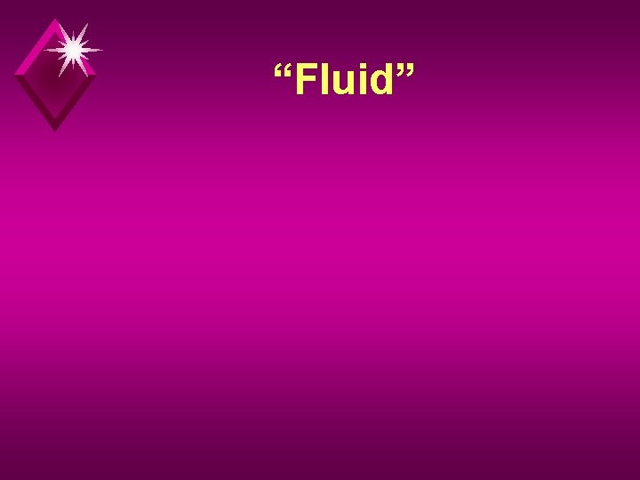 “Fluid” 