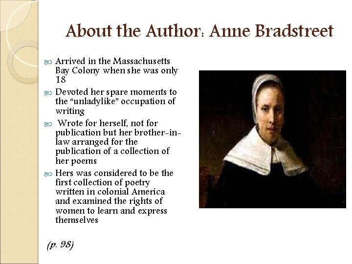 About the Author: Anne Bradstreet Arrived in the Massachusetts Bay Colony when she was