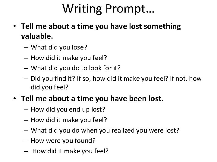 Writing Prompt… • Tell me about a time you have lost something valuable. –