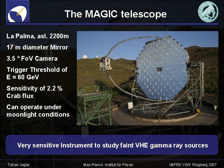 The MAGIC telescope La Palma, asl. 2200 m 17 m diameter Mirror 3. 5