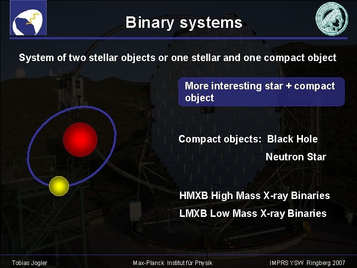 Binary systems System of two stellar objects or one stellar and one compact object