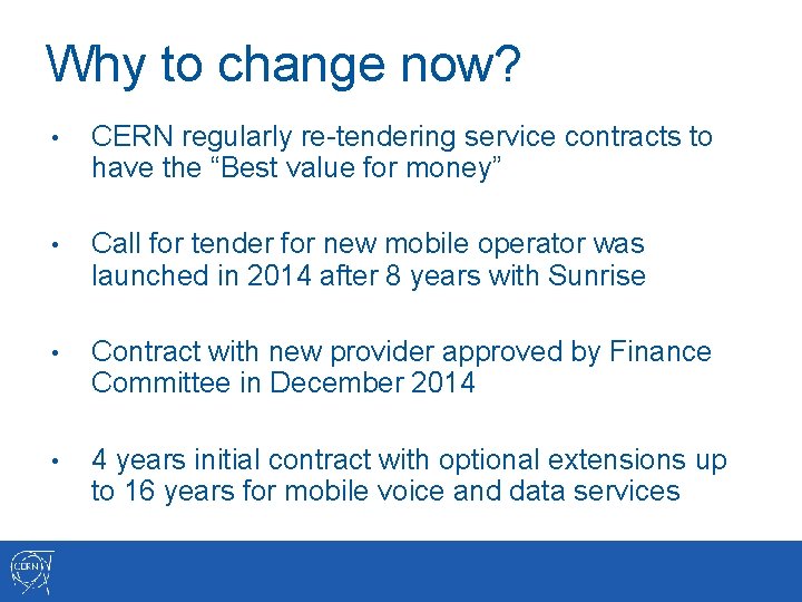 Why to change now? • CERN regularly re-tendering service contracts to have the “Best