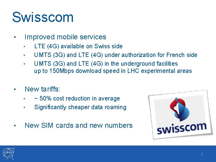 Swisscom • Improved mobile services • • New tariffs: • • • LTE (4