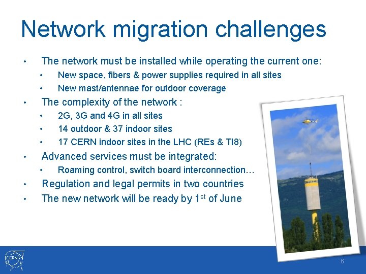 Network migration challenges • The network must be installed while operating the current one: