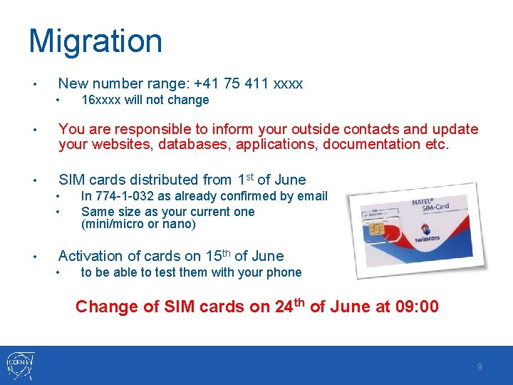 Migration • New number range: +41 75 411 xxxx • 16 xxxx will not