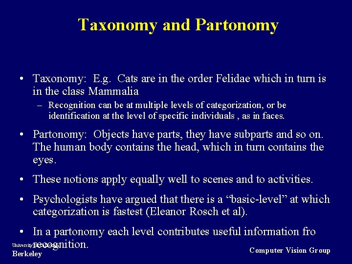 Taxonomy and Partonomy • Taxonomy: E. g. Cats are in the order Felidae which