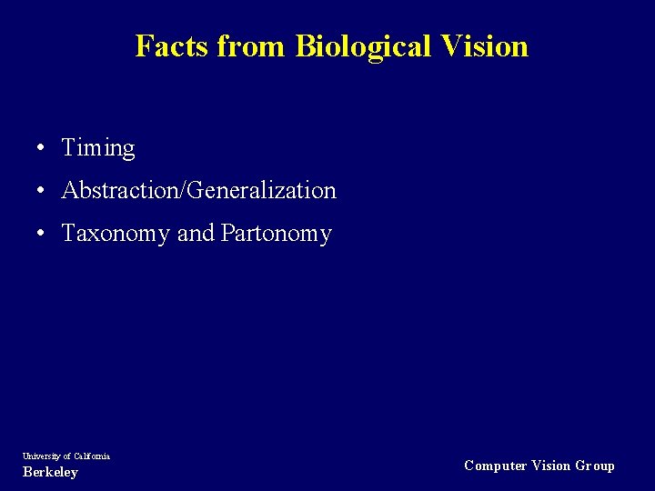 Facts from Biological Vision • Timing • Abstraction/Generalization • Taxonomy and Partonomy University of