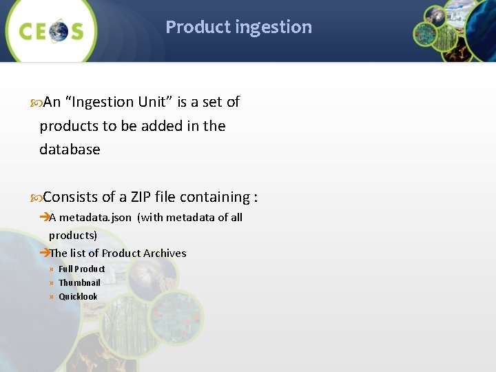 Product ingestion An “Ingestion Unit” is a set of products to be added in