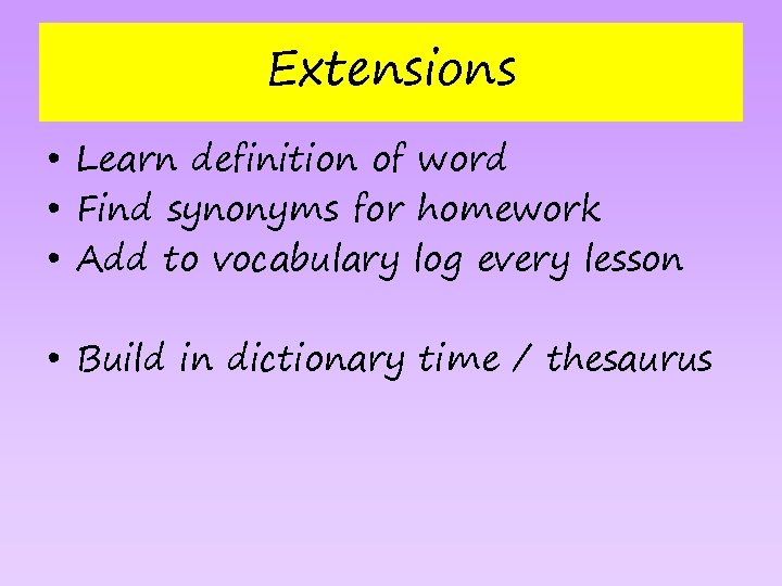 Extensions • Learn definition of word • Find synonyms for homework • Add to