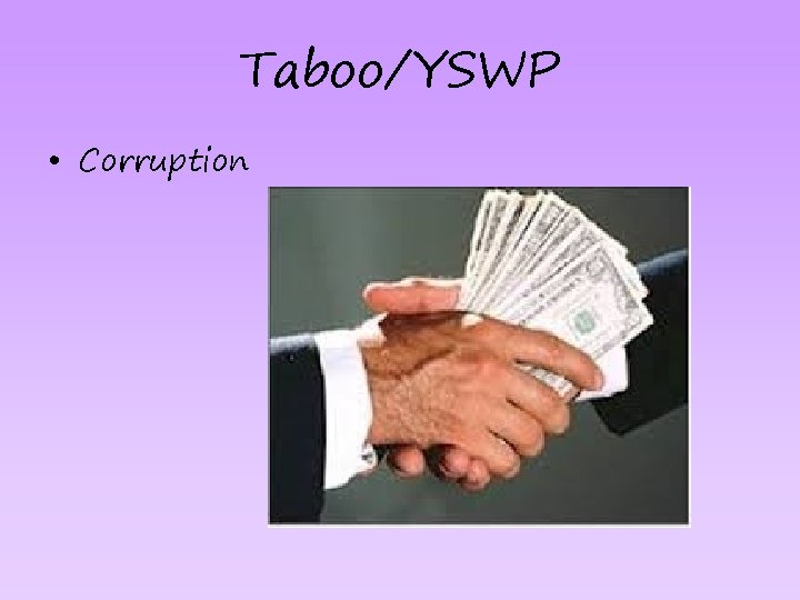 Taboo/YSWP • Corruption 
