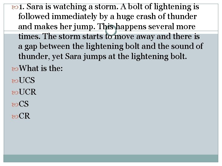  1. Sara is watching a storm. A bolt of lightening is followed immediately