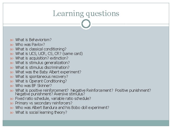 Learning questions What is Behaviorism? Who was Pavlov? What is classical conditioning? What is