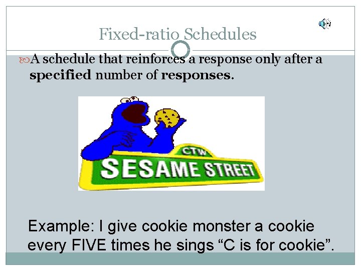 Fixed-ratio Schedules A schedule that reinforces a response only after a specified number of