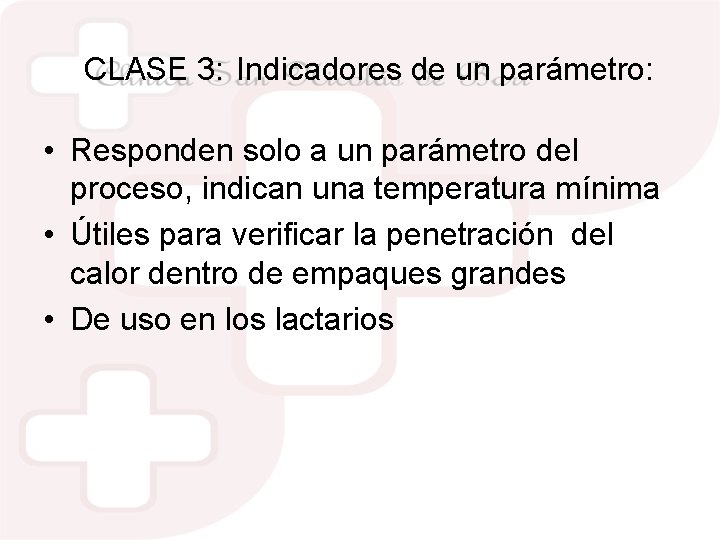 CLASE 3: Indicadores de un parámetro: • Responden solo a un parámetro del proceso,