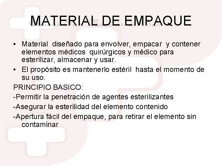 MATERIAL DE EMPAQUE • Material diseñado para envolver, empacar y contener elementos médicos quirúrgicos