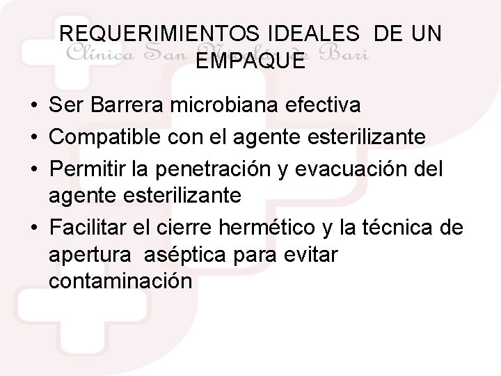 REQUERIMIENTOS IDEALES DE UN EMPAQUE • Ser Barrera microbiana efectiva • Compatible con el