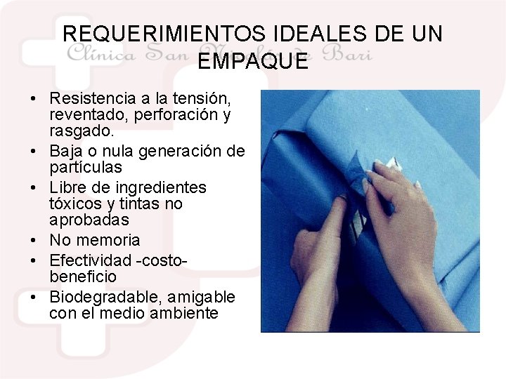 REQUERIMIENTOS IDEALES DE UN EMPAQUE • Resistencia a la tensión, reventado, perforación y rasgado.