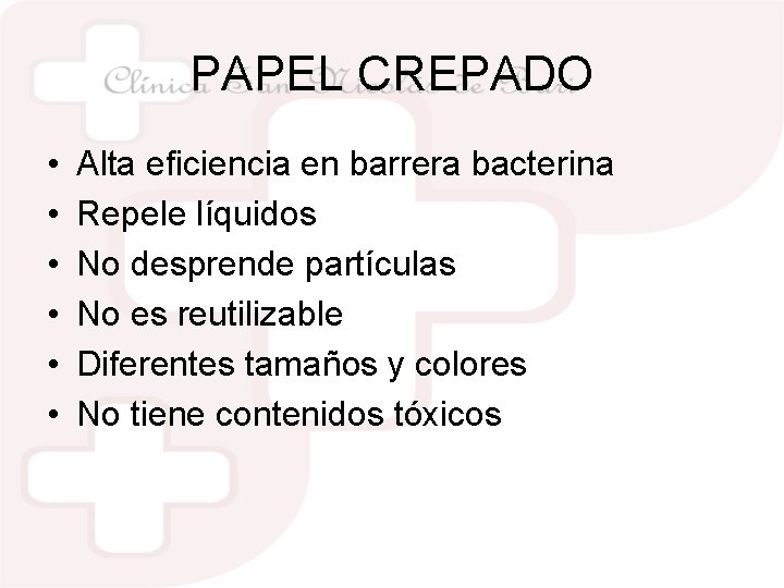 PAPEL CREPADO • • • Alta eficiencia en barrera bacterina Repele líquidos No desprende