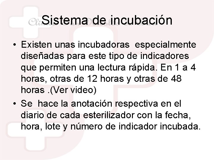 Sistema de incubación • Existen unas incubadoras especialmente diseñadas para este tipo de indicadores
